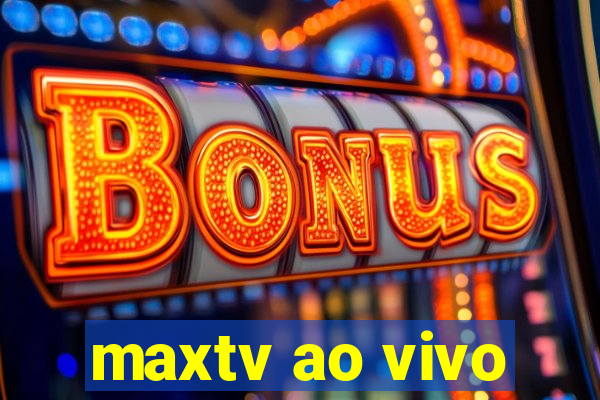 maxtv ao vivo
